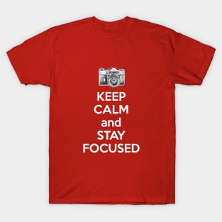 Keep Calm And Stay Focused T-Shirt